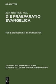 Cover von Die Praeparatio Evangelica.Teil 2: Die Bücher XI bis XV.Register