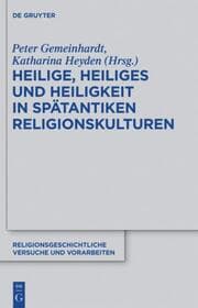 Cover von Heilige, Heiliges und Heiligkeit in spätantiken Religionskulturen