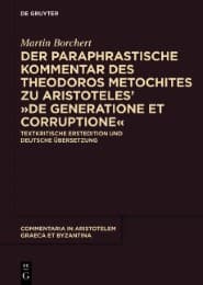 Cover von Der paraphrastische Kommentar des Theodoros Metochites zu Aristoteles' >De generatione et corruptione<
