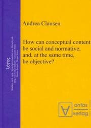 Cover von How can conceptual content be social and normative, and, at the same time, be objective?