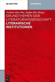 Cover von Grundthemen der Literaturwissenschaft: Literarische Institutionen