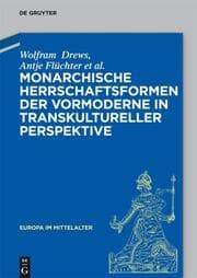 Cover von Monarchische Herrschaftsformen der Vormoderne in transkultureller Perspektive