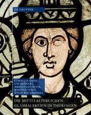 Cover von Die mittelalterlichen Glasmalereien in Thüringen ohne Erfurt und Mühlhausen