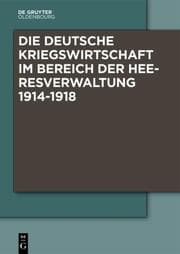 Cover von Die Deutsche Kriegswirtschaft im Bereich der Heeresverwaltung 1914-1918