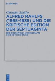 Cover von Alfred Rahlfs (1865-1935) und die kritische Edition der Septuaginta