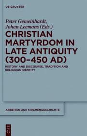 Cover von Christian Martyrdom in Late Antiquity (300-450 AD)
