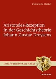 Cover von Aristoteles-Rezeption in der Geschichtstheorie Johann Gustav Droysens