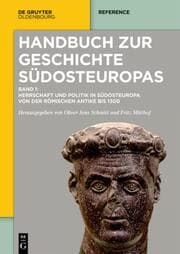 Cover von Herrschaft und Politik in Südosteuropa von der römischen Antike bis 1300