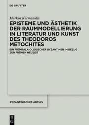 Cover von Episteme und Ästhetik der Raummodellierung in Literatur und Kunst des Theodoros Metochites