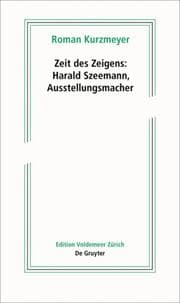 Cover von Zeit des Zeigens - Harald Szeemann, Ausstellungsmacher