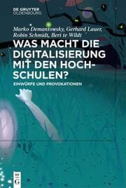 Cover von Was macht die Digitalisierung mit den Hochschulen?