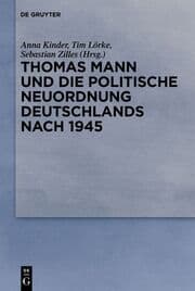 Cover von Thomas Mann und die politische Neuordnung Deutschlands nach 1945