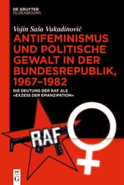 Cover von Antifeminismus und politische Gewalt in der Bundesrepublik, 1967-1982