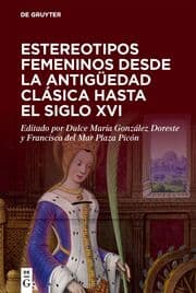 Cover von Estereotipos femeninos desde la antigüedad clásica hasta el siglo XVI