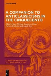 Cover von A Companion to Anticlassicisms in the Cinquecento