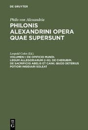 Cover von De opificio mundi. Legum allegoriarum (I-III). De Cherubim. De sacrificiis Abelis et Caini. Quod deterius potiori insidiari soleat
