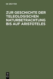 Cover von Zur Geschichte der teleologischen Naturbetrachtung bis auf Aristoteles