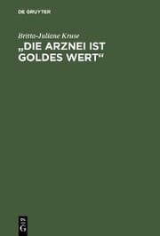 Cover von 'Die Arznei ist Goldes wert'