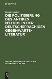 Cover von Die Politisierung des antiken Mythos in der deutschsprachigen Gegenwartsliteratur