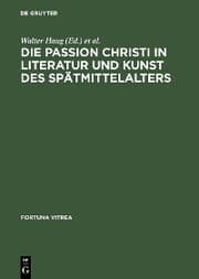 Cover von Die Passion Christi in Literatur und Kunst des Spätmittelalters