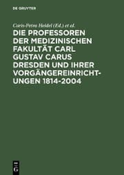 Cover von Die Professoren der Medizinischen Fakultät Carl Gustav Carus Dresden und ihrer Vorgängereinrichtungen 1814-2004