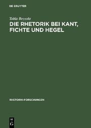 Cover von Die Rhetorik bei Kant, Fichte und Hegel