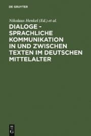Cover von Dialoge - Sprachliche Kommunikation in und zwischen Texten im deutschen Mittelalter