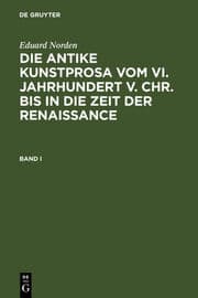 Cover von Eduard Norden: Die antike Kunstprosa vom VI. Jahrhundert v. Chr. bis in die Zeit der Renaissance. Band I