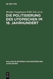 Cover von Die Politisierung des Utopischen im 18. Jahrhundert