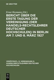 Cover von Bericht über die ...Tagung der Vereinigung (der Handelsrechtslehrer deutscher Hochschulen) in Berlin am 7.und 8.März 1927