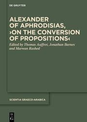 Cover von Alexander of Aphrodisias,>On the Conversion of Propositions<