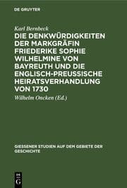 Cover von Die Denkwürdigkeiten der Markgräfin Friederike Sophie Wilhelmine von Bayreuth und die englisch-preußische Heiratsverhandlung von 1730