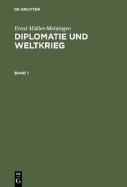 Cover von Diplomatie und Weltkrieg : ein Führer durch die Entstehung und Ausbreitung der Weltkrisis auf Grund der amtlichen Materialien