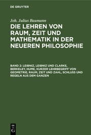 Cover von Leibniz, Leibniz und Clarke, Berkeley, Hume, kurzer Lehrbegriff von Geometrie, Raum, Zeit und Zahl, Schluß und Regeln aus dem Ganzen