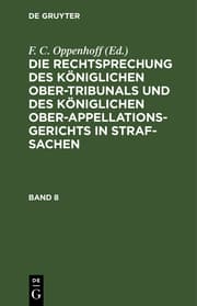 Cover von Die Rechtsprechung des Königlichen Ober-Tribunals und des Königlichen Ober-Appellations-Gerichts in Straf-Sachen