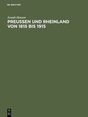 Cover von Die Rheinprovinz 1815 - 1915 : hundert Jahre preußischer Herrschaft am Rhein