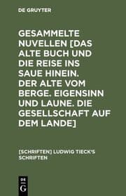 Cover von [Das alte Buch und die Reise ins Saue hinein.Der Alte vom Berge.Eigensinn und Laune.Die Gesellschaft auf dem Lande]