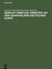 Cover von Bericht über die Arbeiten an den Denkmälern deutscher Kunst