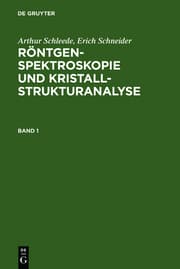 Cover von Schleede, Arthur; Schneider, Erich: Röntgenspektroskopie und Kristallstrukturanalyse.Band 1