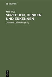 Cover von Diez, Max: Sprechen, Denken und Erkennen.Grundprobleme d.Philosophie.Aus d.Nachlass u.mit e.Einf.vers.von Gerhard Lehmann