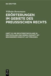 Cover von Die Rechtsentwicklung in Deutschland und deren Zukunft mit besonderer Hinsicht auf Preußen