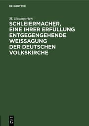 Cover von Schleiermacher, eine ihrer Erfüllung entgegengehende Weissagung der deutschen Volkskirche