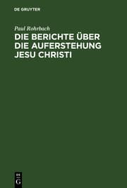 Cover von Die Berichte über die Auferstehung Jesu Christi