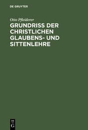 Cover von Grundriß der christlichen Glaubens- und Sittenlehre