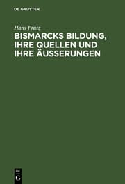 Cover von Bismarcks Bildung, ihre Quellen und ihre Äußerungen