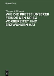 Cover von Wie die Presse unserer Feinde den Krieg vorbereitet und erzwungen hat
