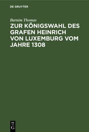 Cover von Zur Königswahl des Grafen Heinrich von Luxemburg