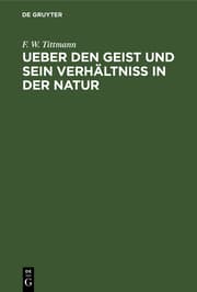 Cover von Ueber den Geist und sein Verhältniß in der Natur