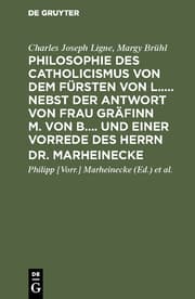 Cover von Philosophie des Catholicismus von dem Fürsten von L.....Nebst der Antwort von Frau Gräfinn M.von B....und einer Vorrede des Herrn Dr.Marheinecke.[Übers.: Christian Ludwig Couard].Aus dem Französischen übersetzt