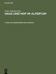 Cover von Haus und Hof im Altertum: Untersuchungen zur Geschichte des antiken Wohnbaus 1: die Grundformen des Hausbaus